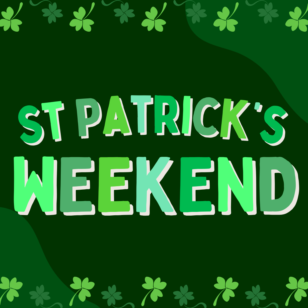 St Patrick's Weekend