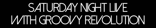 Saturday Night Live with... Groovy Revolution