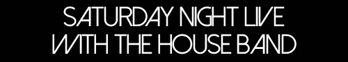 Saturday Night Live with... The House Band