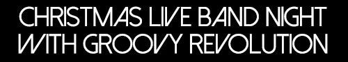 Christmas Live Band Night with  Groovy Revolution!