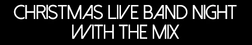Christmas Live Band Night with  The Mix!