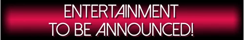 Entertainment To Be Announced