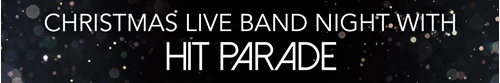 Christmas Live Band Night with  Hit Parade!