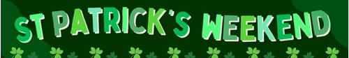 St Patrick's Weekend