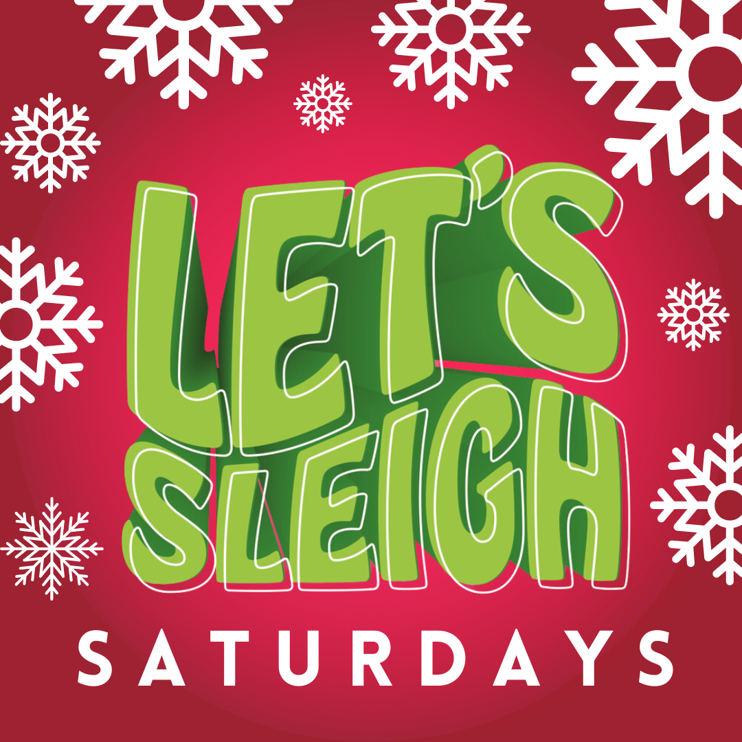 Let's 'Sleigh' Saturdays